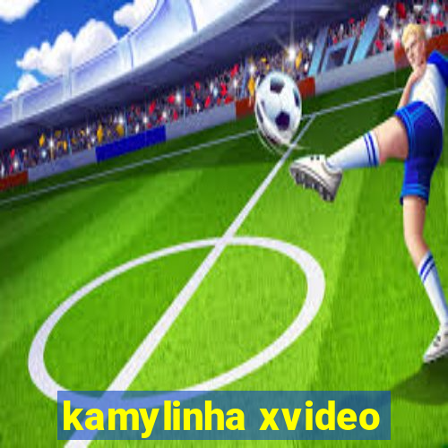 kamylinha xvideo